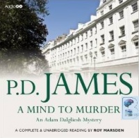 A Mind to Murder written by P.D. James performed by Roy Marsden on CD (Unabridged)